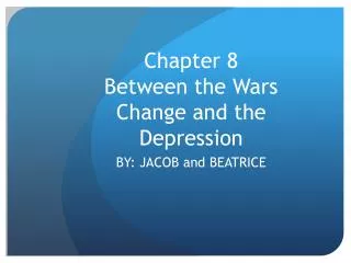 Chapter 8 Between the Wars Change and the Depression