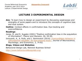 Course Behavioral Economics Alessandro Innocenti Academic year 2013-2014 Lecture 3 Experimental Design Lecture 3 Ex