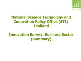 National Science Technology and Innovation Policy Office (STI) Thailand Innovation Survey: Business Sector (Summary)