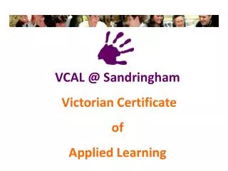 VCAL @ Sandringham Victorian Certificate of Applied Learning