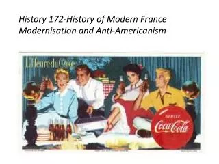 History 172-History of Modern France Modernisation and Anti-Americanism