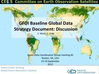 GFOI Baseline Global Data Strategy Document: Discussion S. Ward, G. Dyke