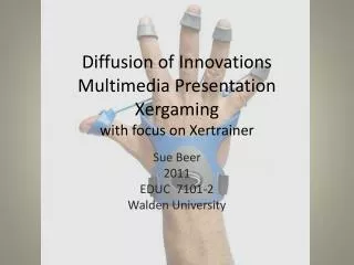 Diffusion of Innovations Multimedia Presentation Xergaming with focus on Xertrainer