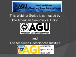 This Webinar Series is co-hosted by The American Geophysical Union and The American Geosciences Institute