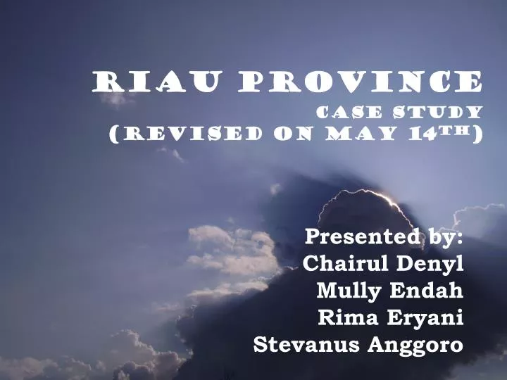 riau province case study revised on may 14 th