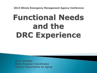 2013 Illinois Emergency Management Agency Conference Functional Needs and the DRC Experience