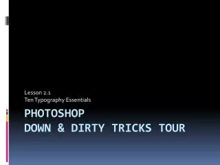 PHOTOSHOP Down &amp; Dirty Tricks Tour