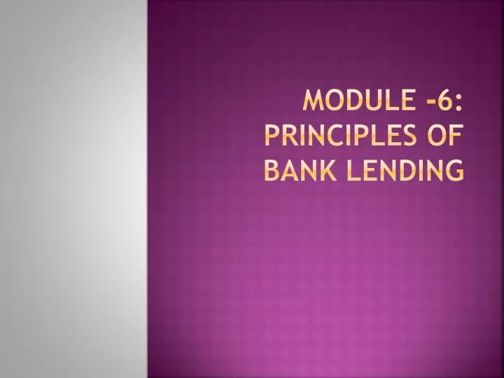 module 6 principles of bank lending