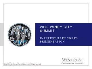 2012 Windy city summit INTEREST RATE SWAPS PRESENTATION