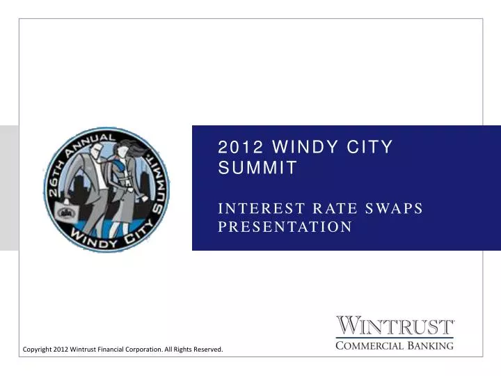 2012 windy city summit interest rate swaps presentation