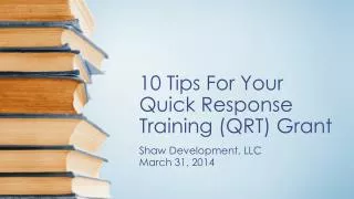 10 Tips For Your Quick Response Training (QRT) Grant
