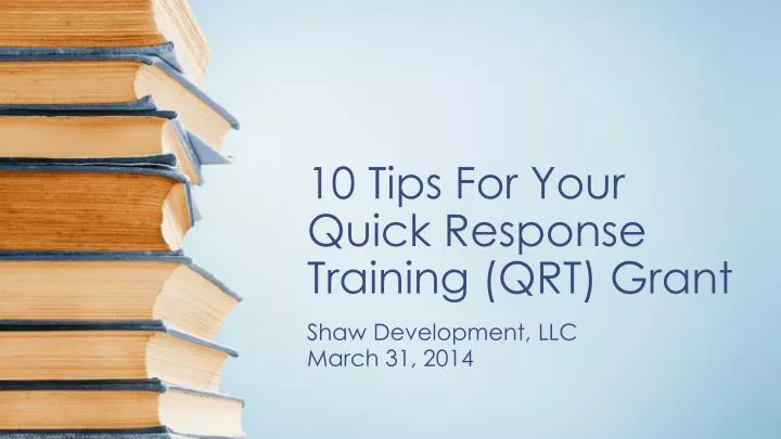 10 tips for your quick response training qrt grant