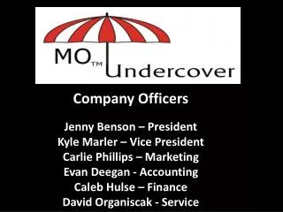Company Officers Jenny Benson – President Kyle Marler – Vice President Carlie Phillips – Marketing Evan Deegan - Acc