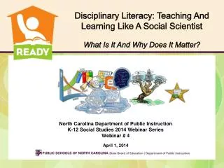North Carolina Department of Public Instruction K-12 Social Studies 2014 Webinar Series Webinar # 4 April 1, 2014