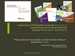 Supporting CCSS English Language Arts in K-5: Considering Instructional Materials Webinar Series 2013- 2014 Part 2