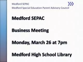 Medford SEPAC Business Meeting Monday, March 26 at 7pm Medford High School Library