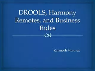 DROOLS, Harmon y Remotes, and Business Rules
