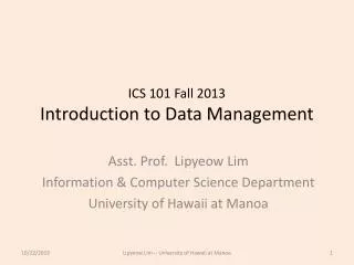ICS 101 Fall 2013 Introduction to Data Management
