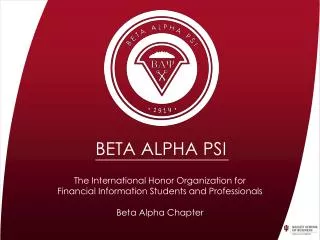 The International Honor Organization for Financial Information Students and Professionals Beta Alpha Chapter
