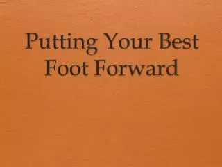 Putting Your Best Foot Forward
