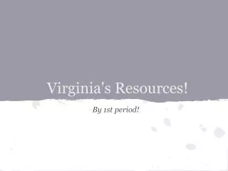 Virginia's Resources!