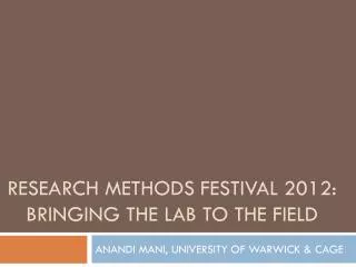 Research methods Festival 2012: Bringing the lab to the field