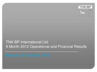 TNK-BP International Ltd. 9 Month 2012 Operational and Financial Results