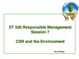 ST 520 Responsible Management Session 7 CSR and the Environment