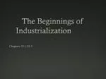 The Beginnings of Industrialization