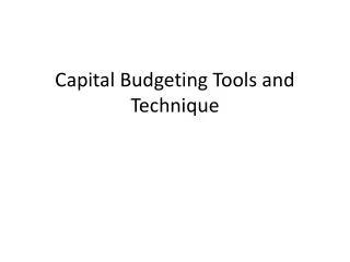 C apital Budgeting Tools and Technique