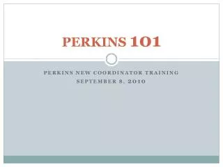 PERKINS 101
