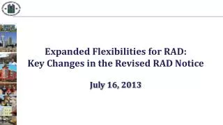 Expanded Flexibilities for RAD: Key Changes in the Revised RAD Notice July 16, 2013