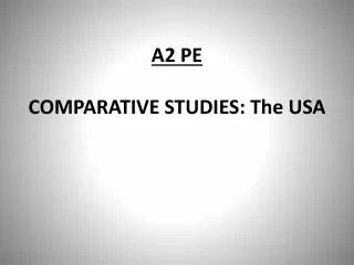 A2 PE COMPARATIVE STUDIES: The USA