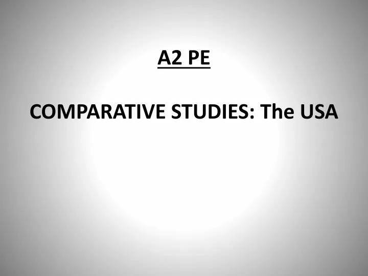 a2 pe comparative studies the usa
