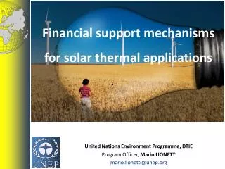 United Nations Environment Programme , DTIE Program Officer, Mario LIONETTI mario.lionetti@unep.org