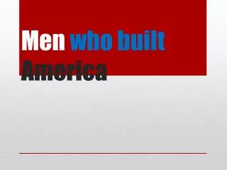 Men who built America