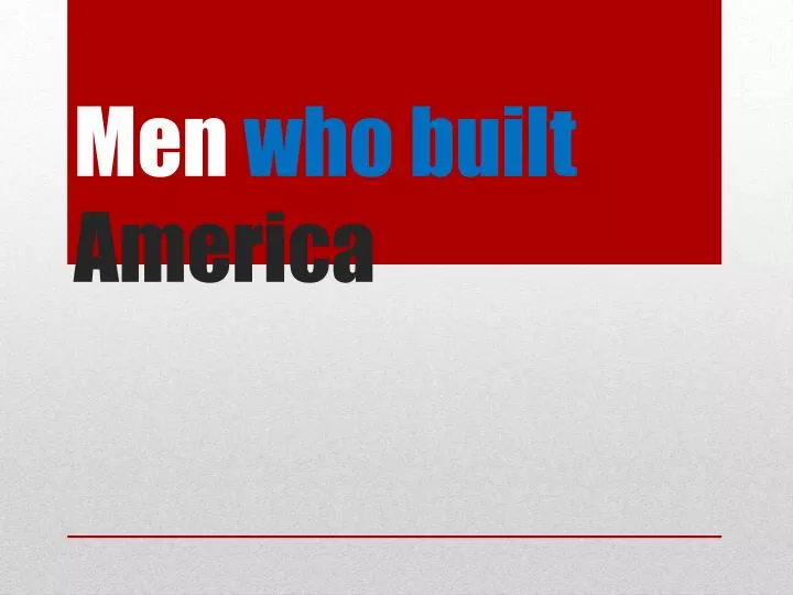 men who built america