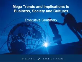 Mega Trends and Implications to Business, Society and Cultures