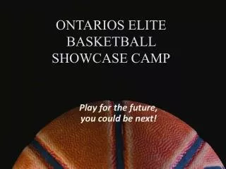 ONTARIOS ELITE BASKETBALL SHOWCASE CAMP