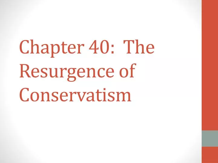 chapter 40 the resurgence of conservatism