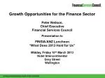 Growth Opportunities for the Finance Sector Peter Neilson, Chief Executive Financial Services Council Presentation t