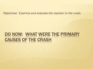 DO Now: What were the primary causes of the crash