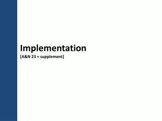 Implementation [A&amp;N 23 + supplement]