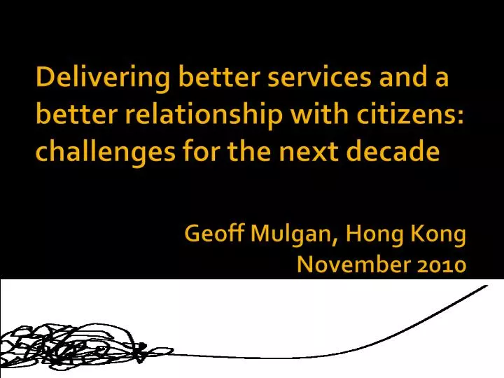 delivering better services and a better relationship with citizens challenges for the next decade