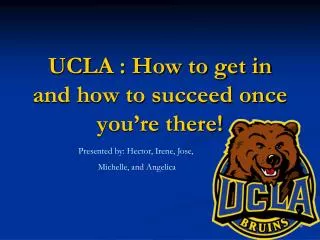 UCLA : How to get in and how to succeed once you’re there!