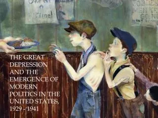 The Great Depression and the emergence of modern politics in the United States, 1929 - 1941