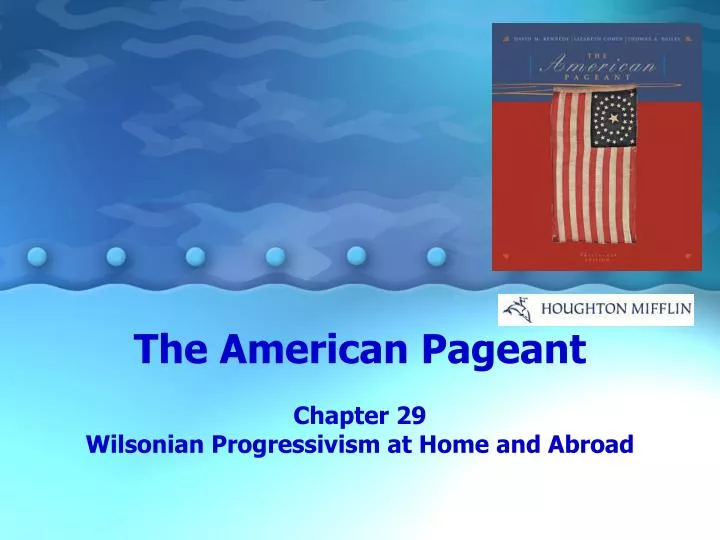 the american pageant chapter 29 wilsonian progressivism at home and abroad