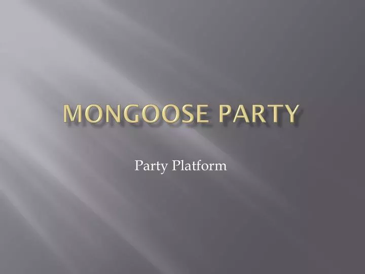 mongoose party