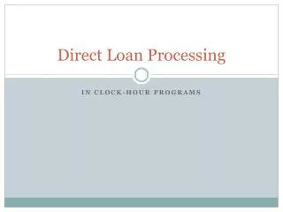 Direct Loan Processing