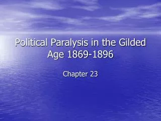 Political Paralysis in the Gilded Age 1869-1896